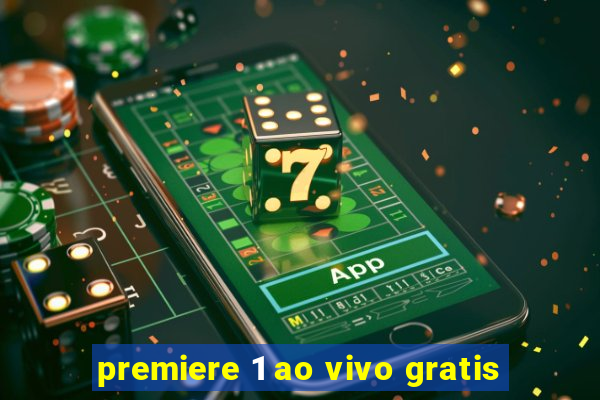 premiere 1 ao vivo gratis